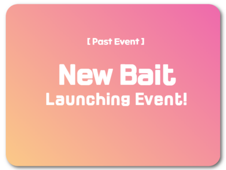 [Surprise Weekend Event] New Bait Launching Event!