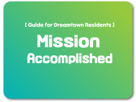 [Guide for Dreamtown Residents ] Mission Accomplished