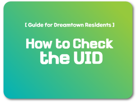 [Guide for Dreamtown residents] How to check the UID