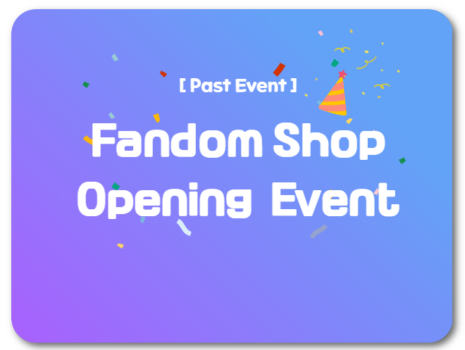 [Past Event] Fandom Shop Opening Celebration Event