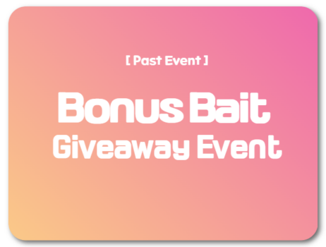 [Past Event]Bonus Bait Giveaway Event!