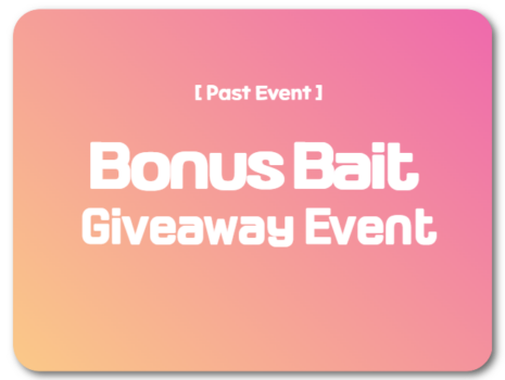 [Past Event]Bonus Bait Giveaway Event!